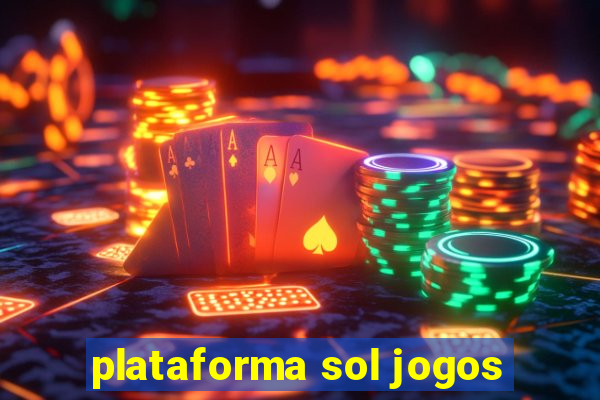 plataforma sol jogos